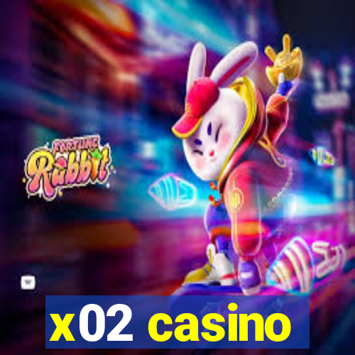 x02 casino